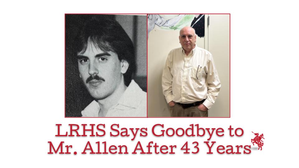 Mr. Allen began his career at LRHS in 1980.